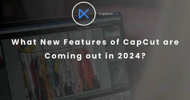 CapCut 2024 Updates